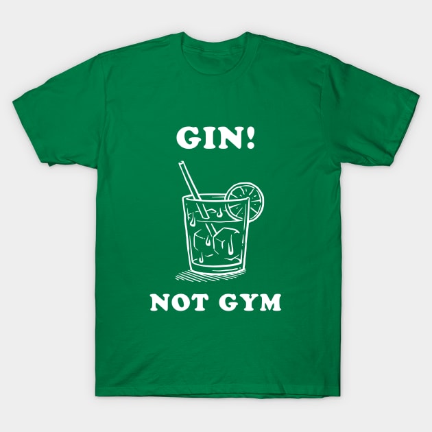 Gin Not Gym T-Shirt by dumbshirts